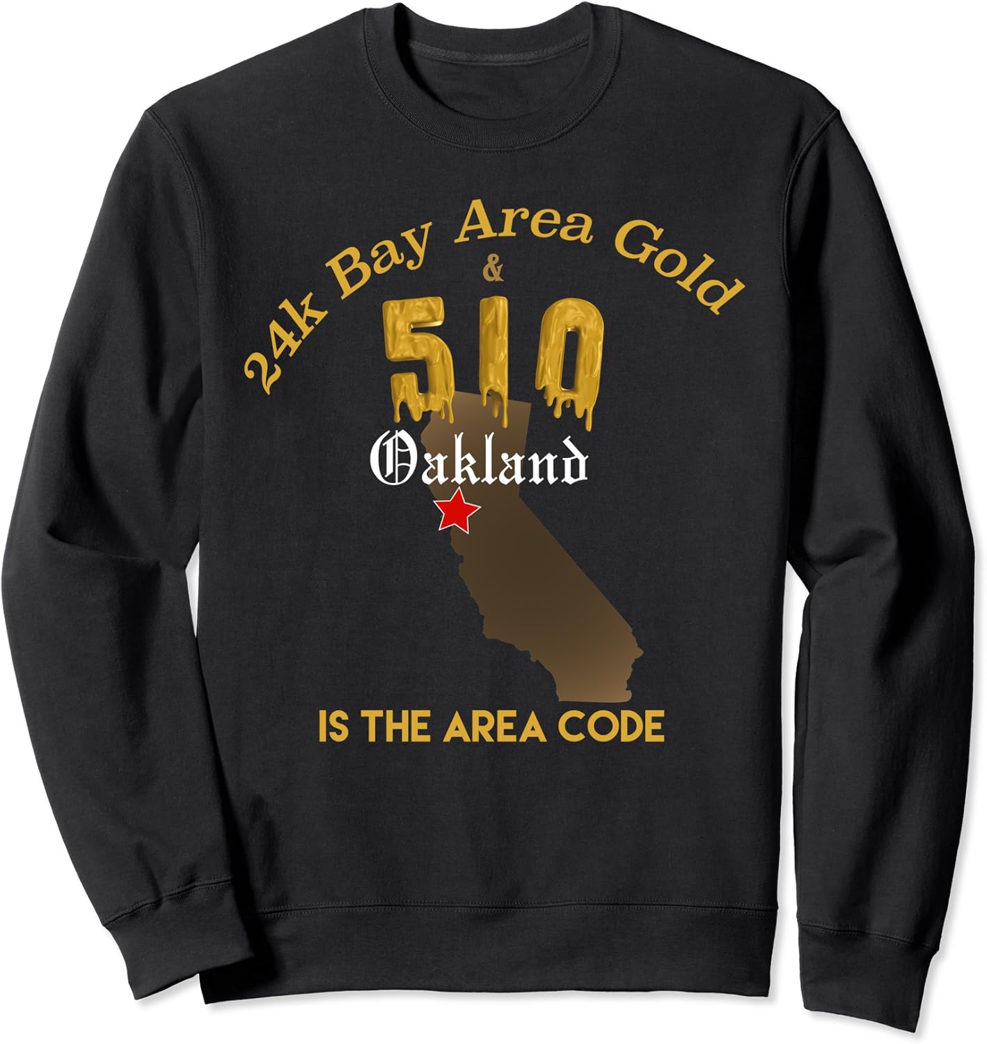 Amazon.com: 24k bay area gold 510 area code Oakland Sweatshirt: Clothing